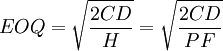 EOQ=\sqrt{\frac{2CD}{H}}=\sqrt{\frac{2CD}{PF}}