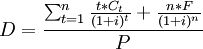 D=\frac{\sum^{n}_{t=1}\frac{t*C_t}{(1+i)^t}+\frac{n*F}{(1+i)^n}}{P}