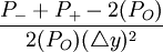 \frac{P_{-} +P_{+}-2(P_{O})}{2(P_{O})(\triangle y)^2}