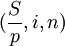 (frac{S}{p},i,n)