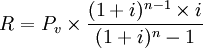 R=P_v \times \frac{(1+i)^{n-1} \times i}{(1+i)^n-1}