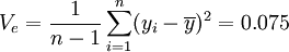 V_e=\frac{1}{n-1}\sum^n_{i=1}(y_i-\overline{y})^2=0.075