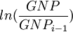ln(\frac{GNP}{GNP_{i-1}})