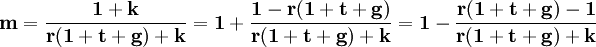 \mathbf{m=\frac{1+k}{r(1+t+g)+k}=1+\frac{1-r(1+t+g)}{r(1+t+g)+k}=1-\frac{r(1+t+g)-1}{r(1+t+g)+k}}