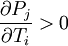 \frac{\partial P_j}{\partial T_i}>0