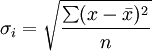 \sigma_i=\sqrt{\frac{\sum(x-\bar{x})^2}{n}}