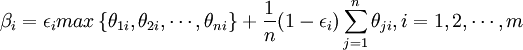 \beta_i = \epsilon_i max \left\{\theta_{1i},\theta_{2i},\cdots, \theta_{ni}\right\} + {1 \over n }(1-\epsilon_i) \sum^n_{j=1}{\theta_{ji}} , i=1,2,\cdots,m