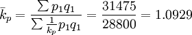\bar{k}_p=\frac{\sum p_1q_1}{\sum\frac{1}{k_p}p_1q_1}=\frac{31475}{28800}=1.0929