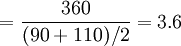 =\frac{360}{(90+110)/2}=3.6