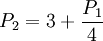 P_2=3+\frac{P_1}{4}