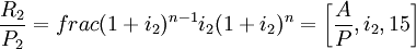 \frac{R_2}{P_2}=frac{(1+i_2)^{n-1}}{i_2(1+i_2)^n}=\left[\frac{A}{P},i_2,15\right]