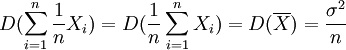 D(\sum^n_{i=1} \frac{1}{n} X_i) = D (\frac{1}{n} \sum^n_{i=1} X_i) = D(\overline{X}) = \frac{\sigma^2}{n}