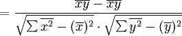 =frac{overline{xy}-overline{x}overline{y}}{sqrt{sumoverline{x^2}-(overline{x})^2}cdotsqrt{sumoverline{y^2}-(overline{y})^2}}