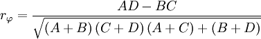 r_{\varphi}=\frac{AD-BC}{\sqrt{\left(A+B\right)\left(C+D\right)\left(A+C\right)+\left(B+D\right)}}