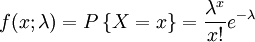 f(x; \lambda) = P \left\{X = x \right\} = \frac{\lambda^x}{x !} e^{-\lambda}