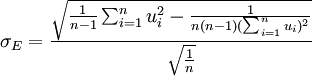 \sigma_E=\frac{{\sqrt{\frac{1}{n-1}\sum_{i=1}^n u^2_i-\frac{1}{n(n-1)(\sum_{i=1}^n u_i)^2}}}}{{\sqrt{\frac{1}{n}}}}