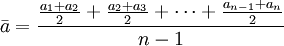 \bar{a}=\frac{\frac{a_1+a_2}{2}+\frac{a_2+a_3}{2}+\cdots+\frac{a_{n-1}+a_n}{2}}{n-1}