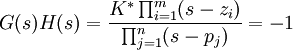 G(s)H(s)=\frac{K^*\prod^m_{i=1}(s-z_i)}{\prod^n_{j=1}(s-p_j)}=-1