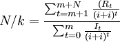 N/k=\frac{\sum_{t=m+1}^{m+N}\frac{(R_t}{(i+i)^t}}{\sum_{t=0}^m\frac{I_t}{(i+i)^t}}