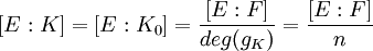 [E:K]=[E:K_0]=\frac{[E:F]}{deg(g_K)}=\frac{[E:F]}{n}