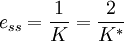 e_{ss}=\frac{1}{K}=\frac{2}{K^*}
