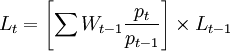 L_t=\left[\sum W_{t-1}\frac{p_t}{p_{t-1}}\right]\times L_{t-1}