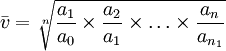 bar{v}=sqrt[n]{frac{a_1}{a_0}timesfrac{a_2}{a_1}timesldotstimesfrac{a_n}{a_{n_1}}}