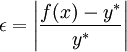 \epsilon=\left|\frac{f(x)-y^*}{y^*}\right|