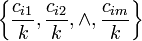 \left\{ {c_{i1} \over k }, {c_{i2} \over k}, \land , {c_{im} \over k} \right\}