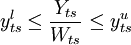 y_{ts}^l\le\frac{Y_{ts}}{W_{ts}}\le y_{ts}^u