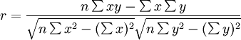 r=\frac{n\sum xy-\sum x\sum y}{\sqrt{n\sum x^2-(\sum x)^2}\sqrt{n\sum y^2-(\sum y)^2}}