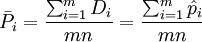 \bar{P_i}=\frac{\sum_{i=1}^m D_i}{mn}=\frac{\sum_{i=1}^m \hat{p_i}}{mn}