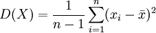 D(X)=\frac{1}{n-1}\sum^n_{i=1}(x_i-\bar{x})^2