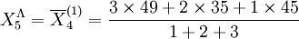 X_5^\Lambda=\overline{X}_4^{(1)}=\frac{3 \times 49 + 2 \times 35 + 1 \times 45}{1+2+3}