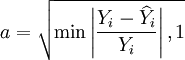 a=\sqrt{\min{\left|\frac{Y_i-\widehat{Y}_i}{Y_i}\right|,1}}