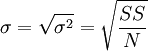 \sigma=\sqrt{\sigma^2}=\sqrt{\frac{SS}{N}}