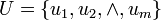 U=\left\{ u_1, u_2, \land , u_m \right\}