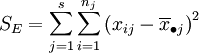 S_E=\sum_{j=1}^s \sum_{i=1}^{n_j}{(x_{ij}\overline x}_{\bullet j})}^2