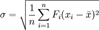 \sigma=\sqrt{\frac{1}{n}\sum^{n}_{i=1}F_i(x_i-\bar{x})^2}