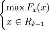\begin{cases}\max F_x(x)\\x\in R_{k-1}\end{cases}