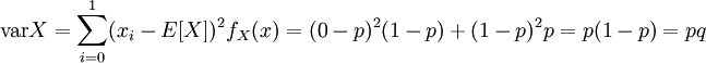 \operatorname{var}X = \sum_{i=0}^1(x_i-E[X])^2f_X(x)= (0-p)^2(1-p) + (1-p)^2p = p(1-p) = pq