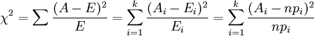 chi^2=sum frac{(A-E)^2}{E}=sum_{i=1}^k frac{(A_i-E_i)^2}{E_i}=sum_{i=1}^k frac{(A_i-np_i)^2}{np_i}