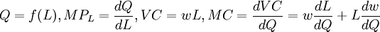 Q=f(L),MP_L=\frac{dQ}{dL},VC=wL,MC=\frac{dVC}{dQ}=w\frac{dL}{dQ}+L\frac{dw}{dQ}