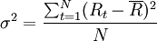 \sigma^2=\frac{\sum_{t=1}^N(R_t - \overline{R})^2}{N}