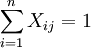 .sum_{i=1}^nX_{ij}=1
