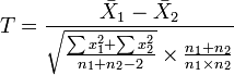 T=\frac{\bar{X}_1-\bar{X}_2}{\sqrt{\frac{\sum x_1^2+\sum x_2^2}{n_1+n_2-2}}\times\frac{n_1+n_2}{n_1\times n_2}}