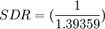 SDR=(frac{1}{1.39359})
