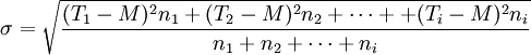 \sigma=\sqrt{\frac{(T_1-M)^2n_1+(T_2-M)^2n_2+\cdots++(T_i-M)^2n_i}{n_1+n_2+\cdots+n_i}}
