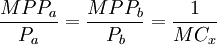\frac{MPP_a}{P_a}=\frac{MPP_b}{P_b}=\frac{1}{MC_x}