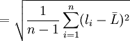 =sqrt{frac{1}{n-1}sum^{n}_{i=1}(l_i-bar{L})^2}